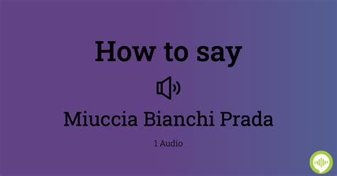 miuccia bianchi prada pronunciation.